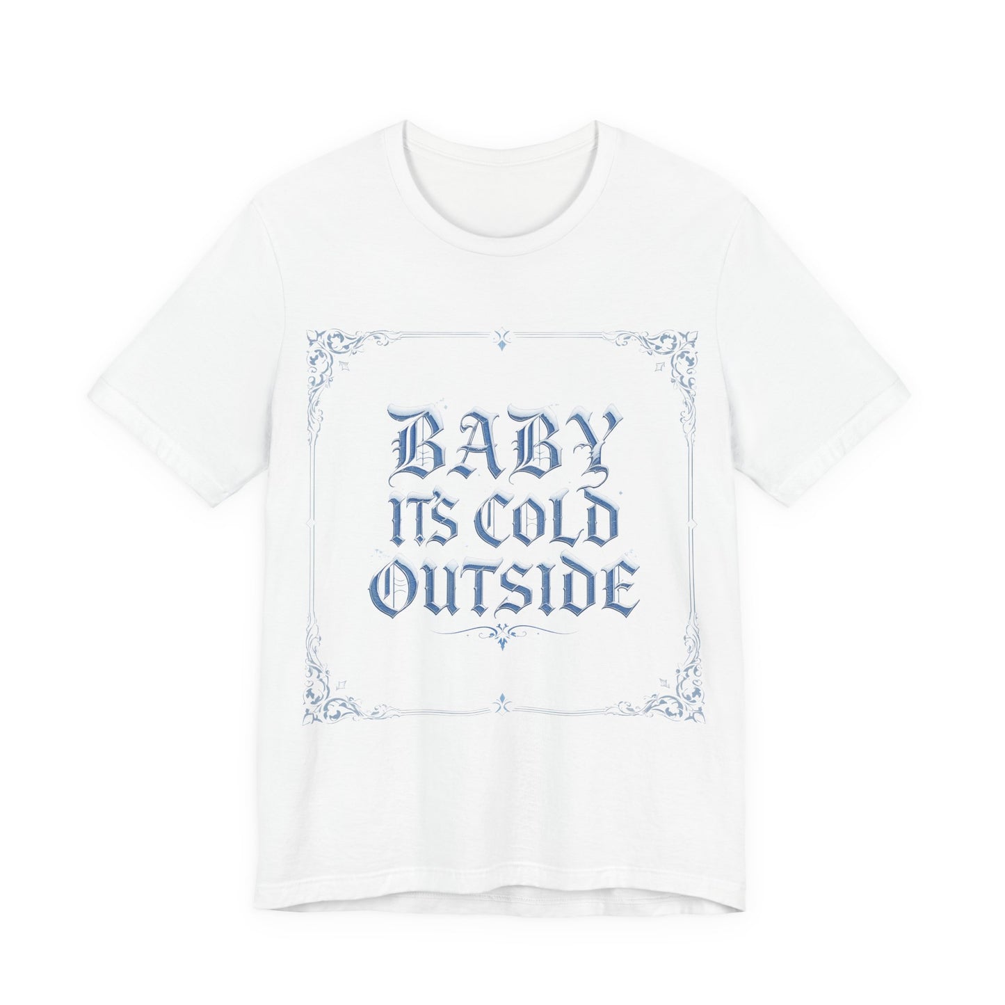 Baby It's Cold Outside Tee (Light Mode)