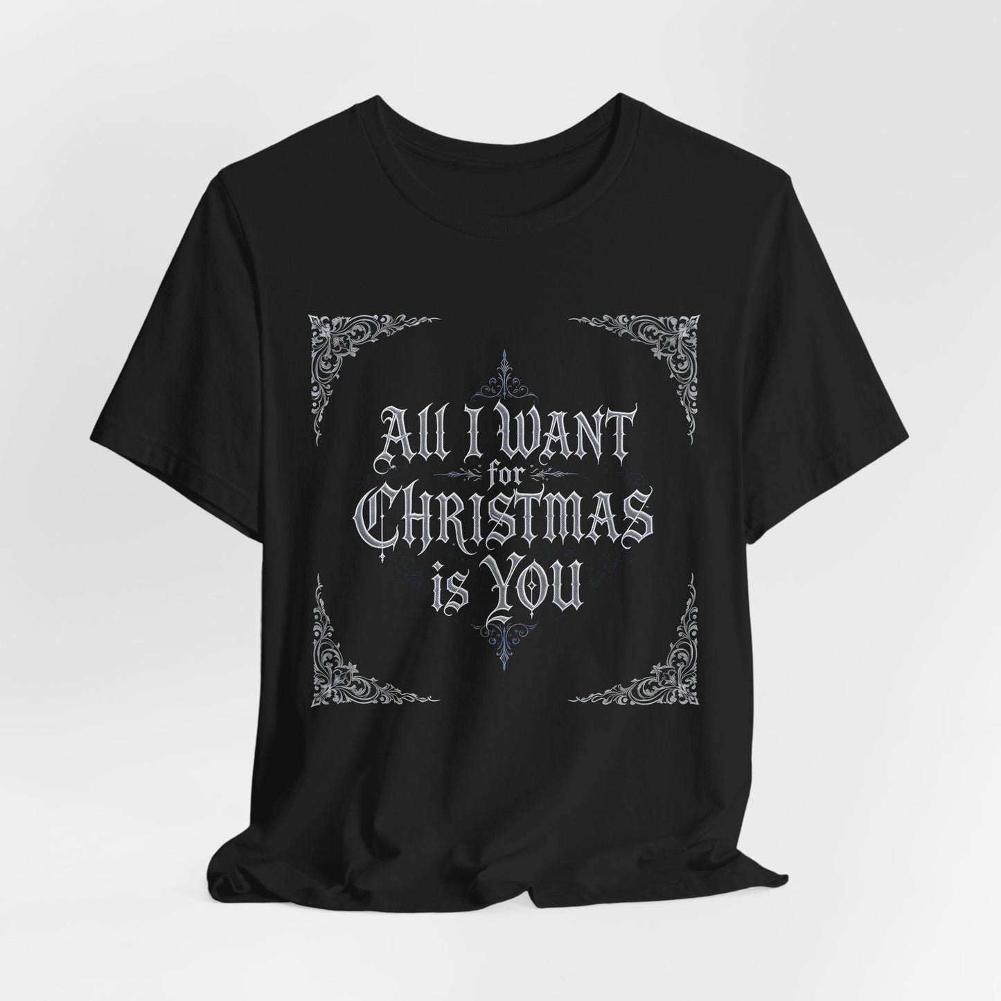 All I Want for Christmas Is You T-Shirt (Dark Mode)