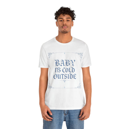 Baby It's Cold Outside Tee (Light Mode)