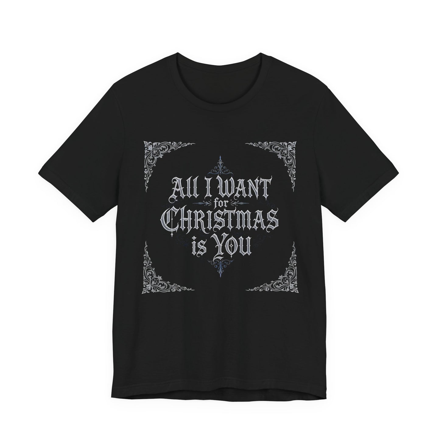 All I Want for Christmas Is You T-Shirt (Dark Mode)