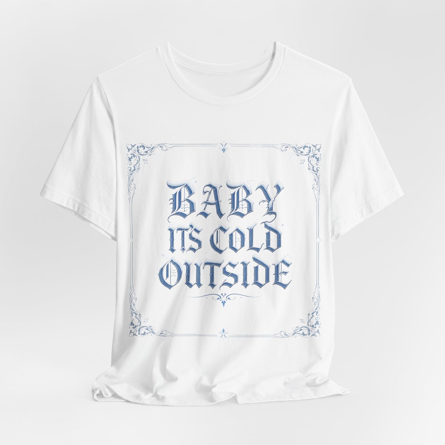 Baby It's Cold Outside Tee (Light Mode)