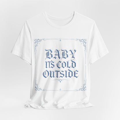 Baby It's Cold Outside Tee (Light Mode)