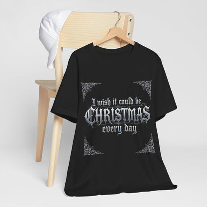 Christmas Every Day Tee (Dark Mode)