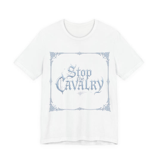 Stop the Cavalry T-Shirt (Light Mode)