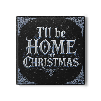I'll Be Home For Christmas Ceramic Coaster (Dark Mode)