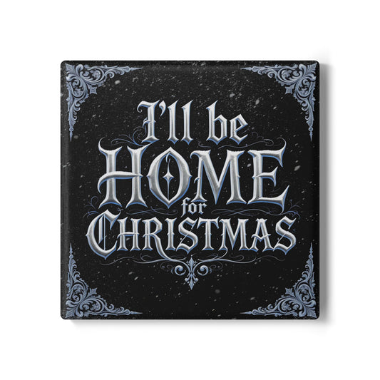 I'll Be Home For Christmas Ceramic Coaster (Dark Mode)