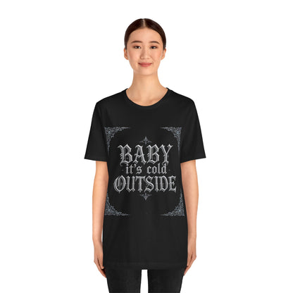 Baby It's Cold Outside Tee (Dark Mode)