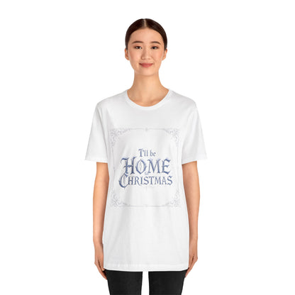 I'll Be Home for Christmas T-Shirt (Light Mode)