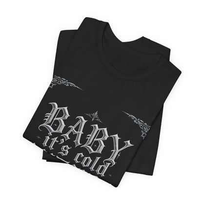 Baby It's Cold Outside Tee (Dark Mode)