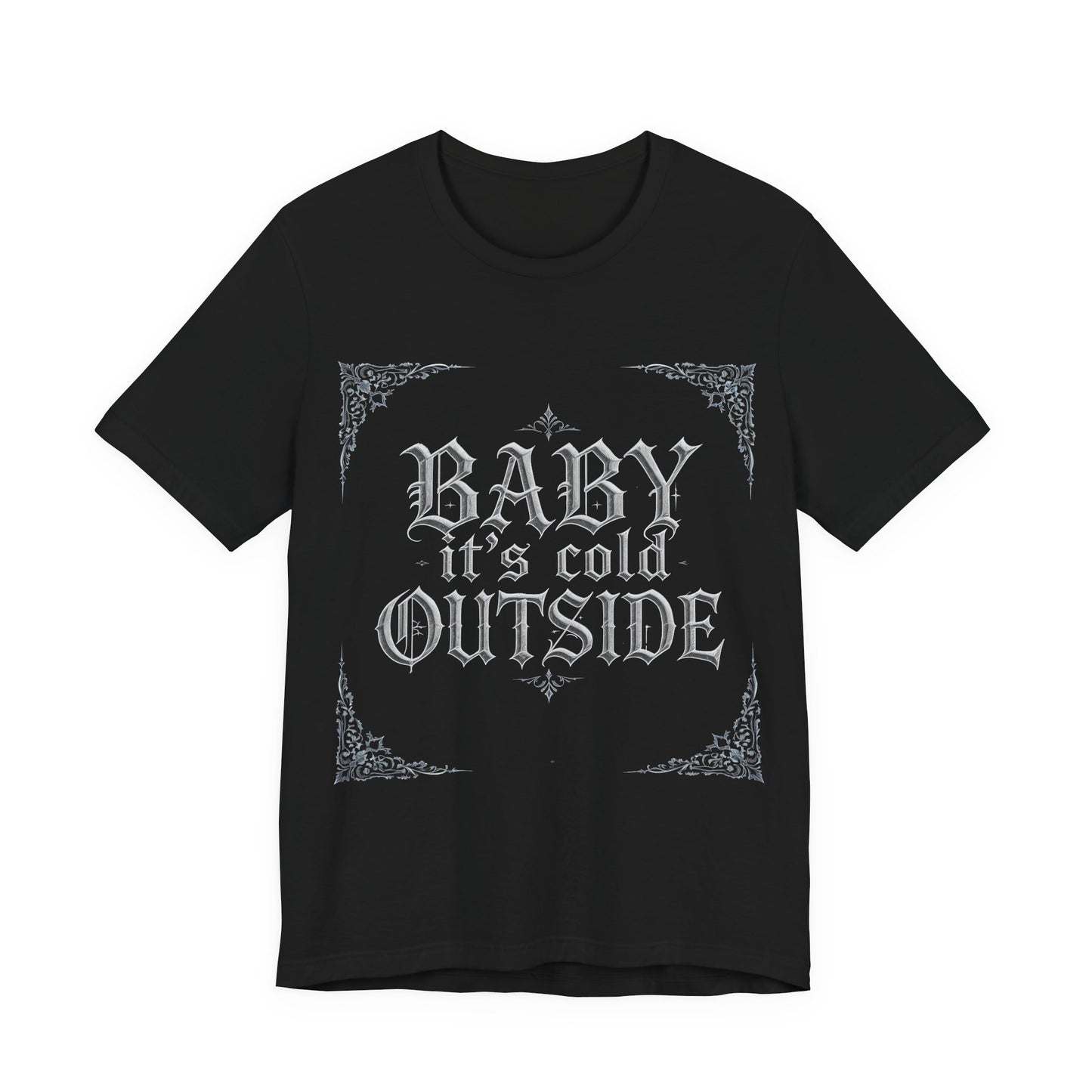 Baby It's Cold Outside Tee (Dark Mode)