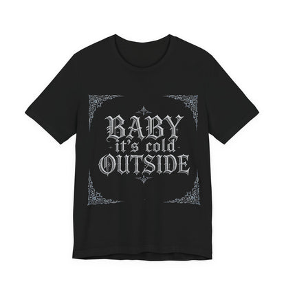 Baby It's Cold Outside Tee (Dark Mode)