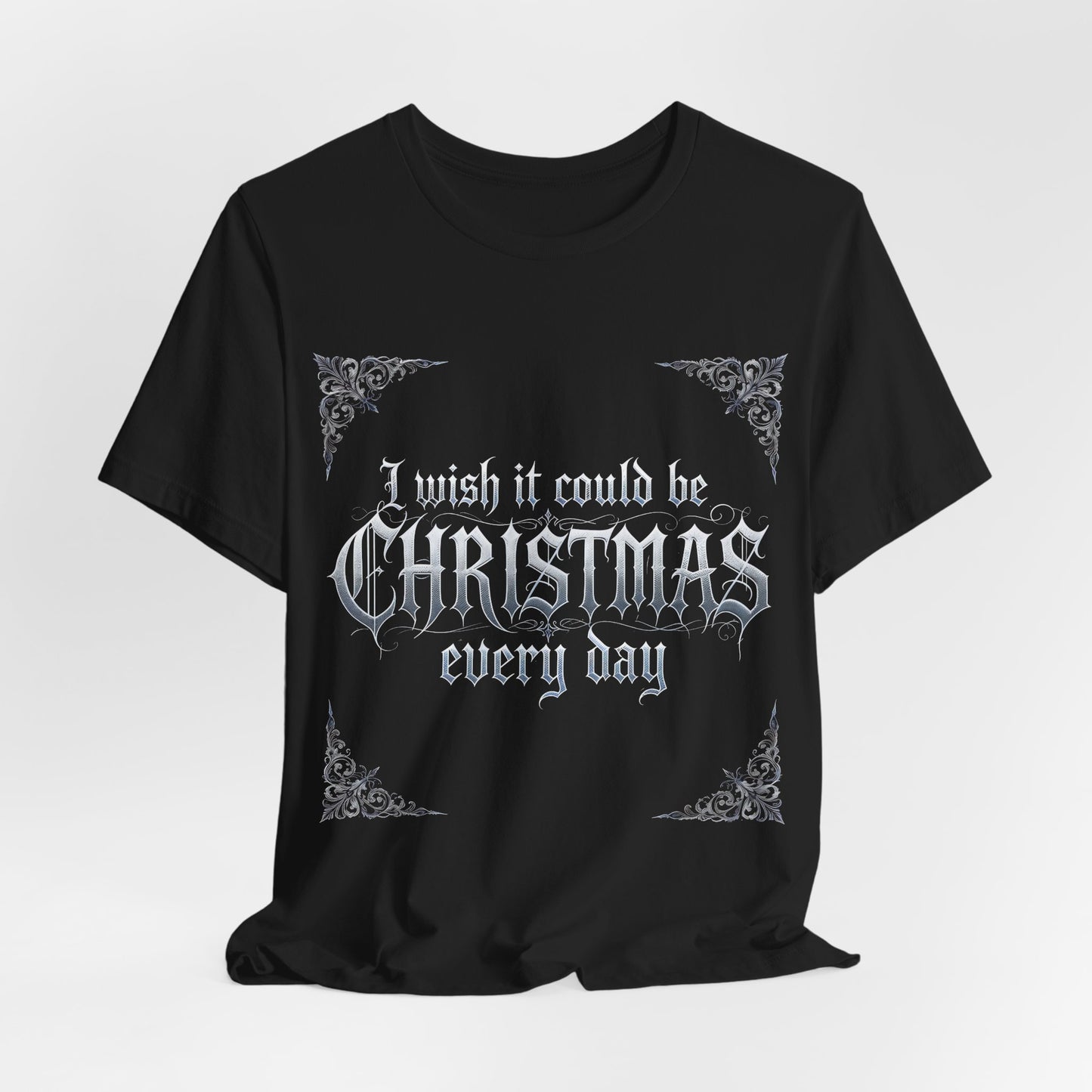 Christmas Every Day Tee (Dark Mode)