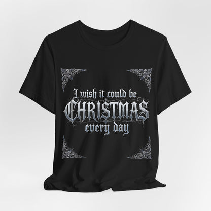 Christmas Every Day Tee (Dark Mode)