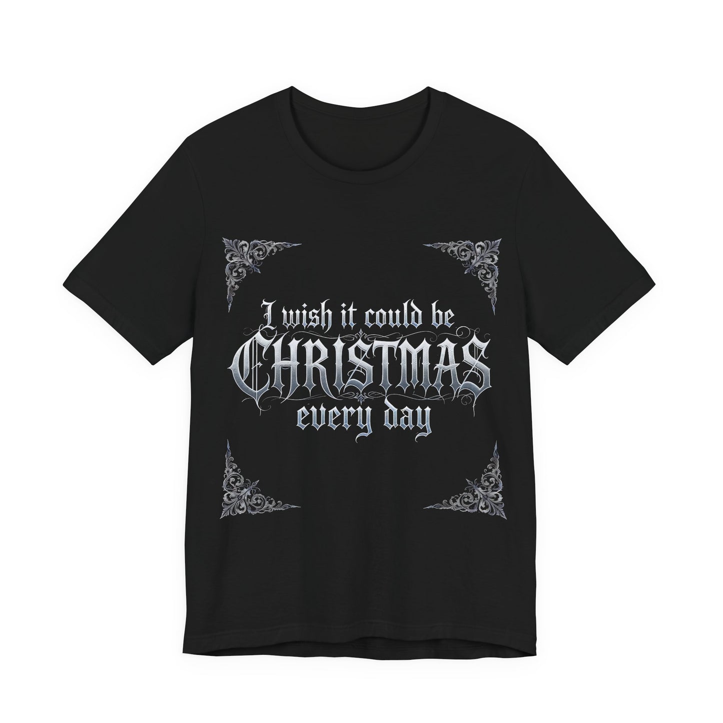 Christmas Every Day Tee (Dark Mode)