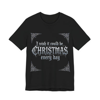 Christmas Every Day Tee (Dark Mode)
