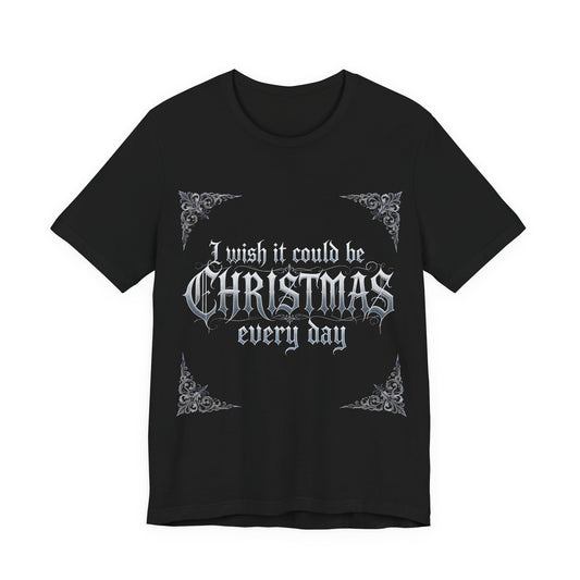 Christmas Every Day Tee (Dark Mode)