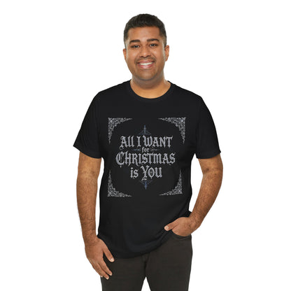 All I Want for Christmas Is You T-Shirt (Dark Mode)