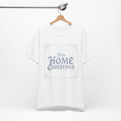 I'll Be Home for Christmas T-Shirt (Light Mode)