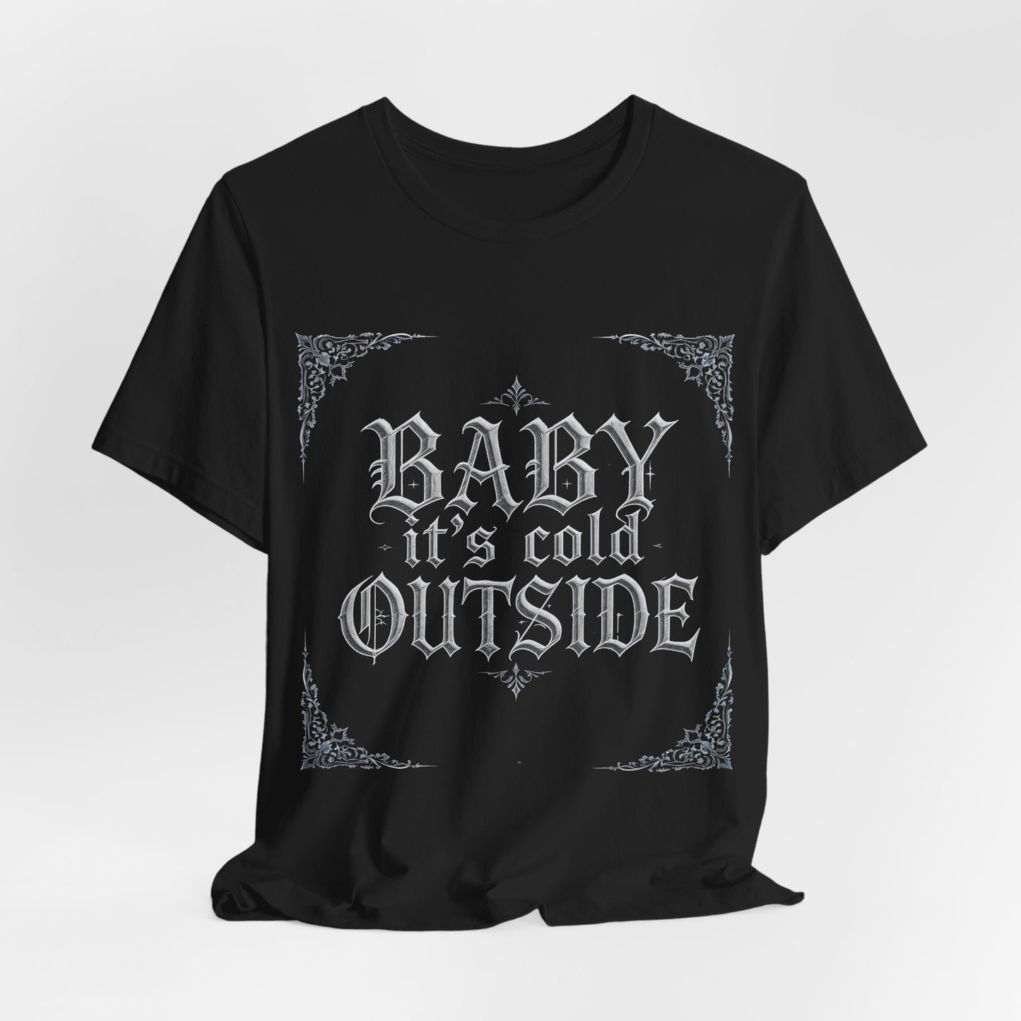 Baby It's Cold Outside Tee (Dark Mode)