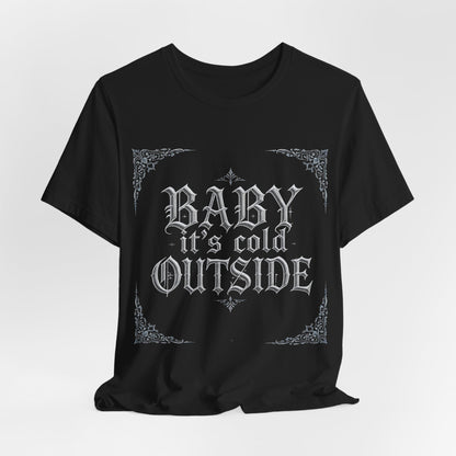 Baby It's Cold Outside Tee (Dark Mode)