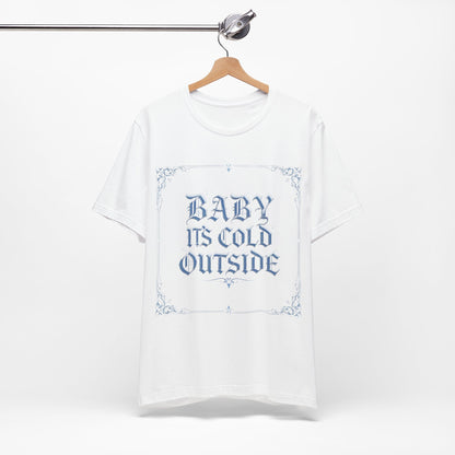 Baby It's Cold Outside Tee (Light Mode)