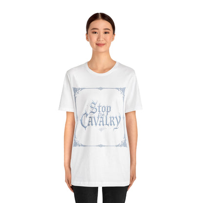 Stop the Cavalry T-Shirt (Light Mode)