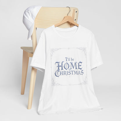 I'll Be Home for Christmas T-Shirt (Light Mode)