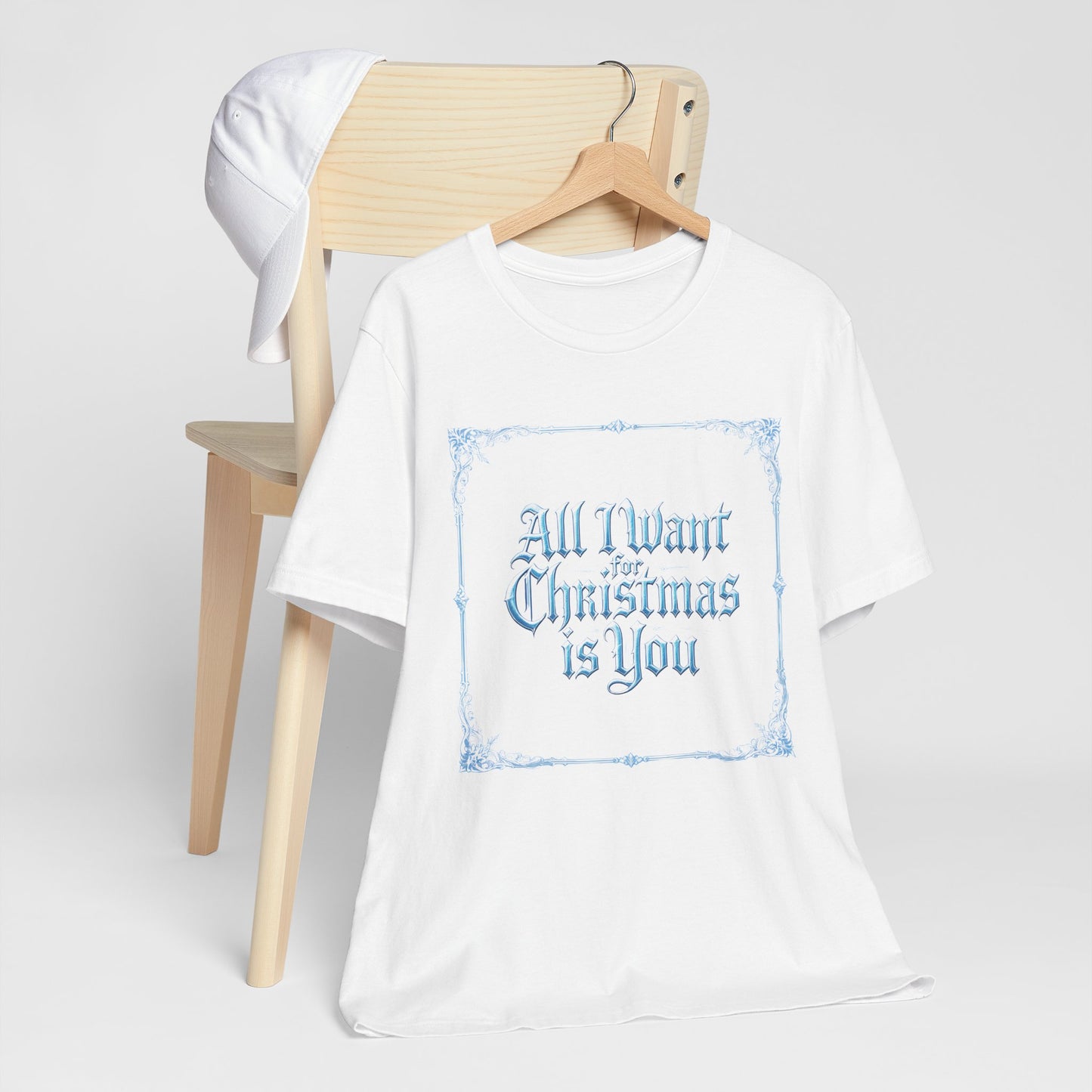 All I Want for Christmas is You T-Shirt (Light Mode)