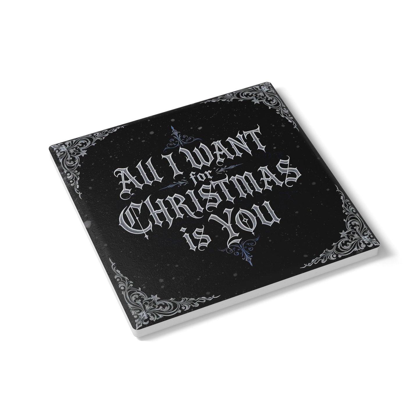 All I Want for Christmas Is You Ceramic Coaster (Dark Mode)
