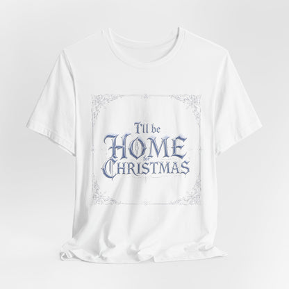 I'll Be Home for Christmas T-Shirt (Light Mode)