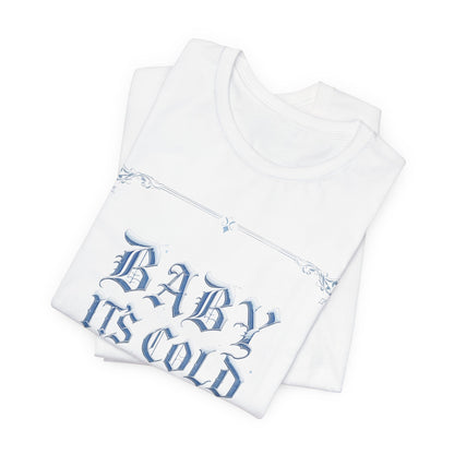 Baby It's Cold Outside Tee (Light Mode)