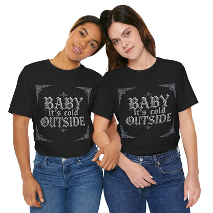 Baby It's Cold Outside Tee (Dark Mode)