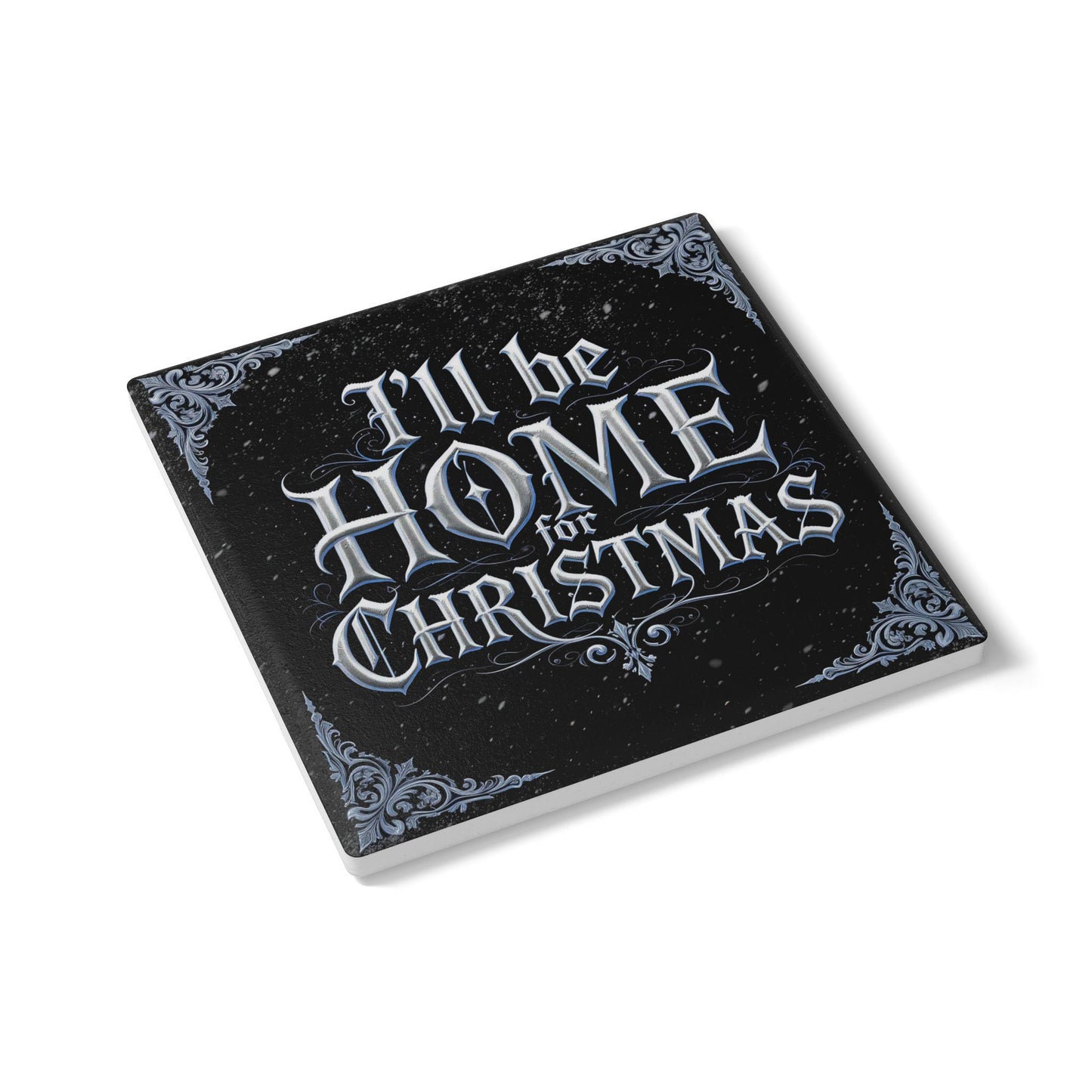 I'll Be Home For Christmas Ceramic Coaster (Dark Mode)