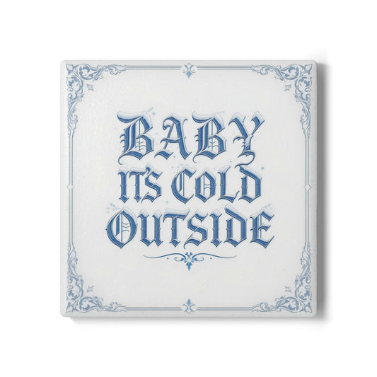 Baby It's Cold Outside Ceramic Coaster (Light Mode)