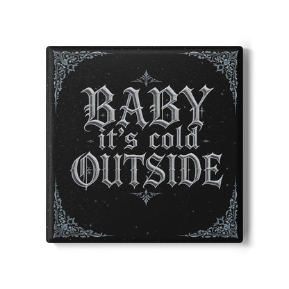 Baby It's Cold Outside Ceramic Coaster (Dark Mode)