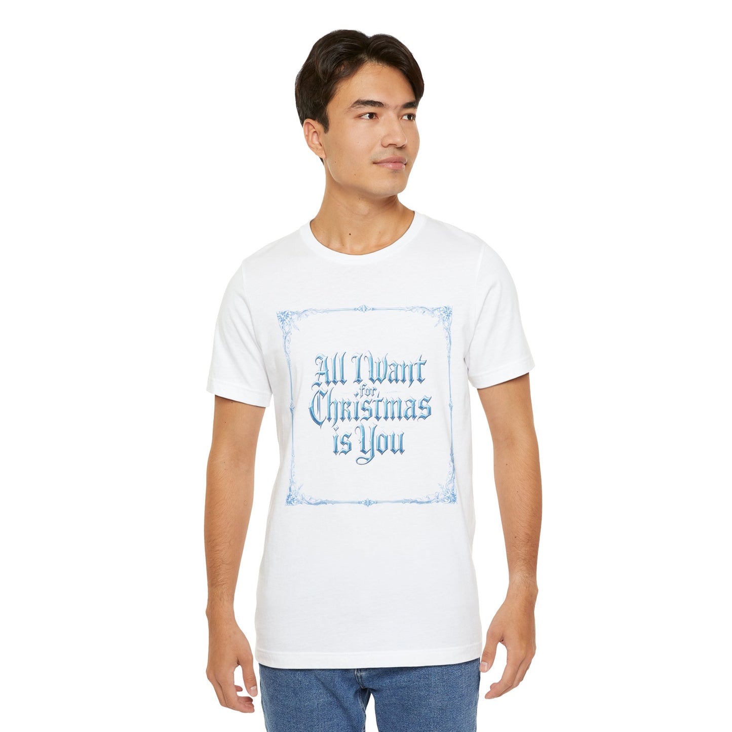 All I Want for Christmas is You T-Shirt (Light Mode)