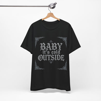 Baby It's Cold Outside Tee (Dark Mode)
