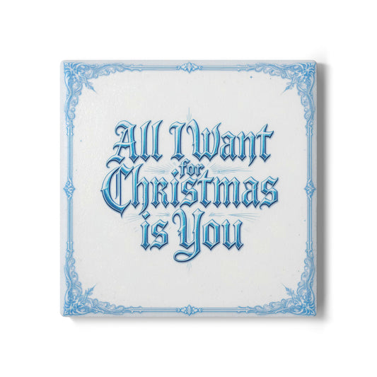 All I Want For Christmas Is You Ceramic Coaster (Light Mode)