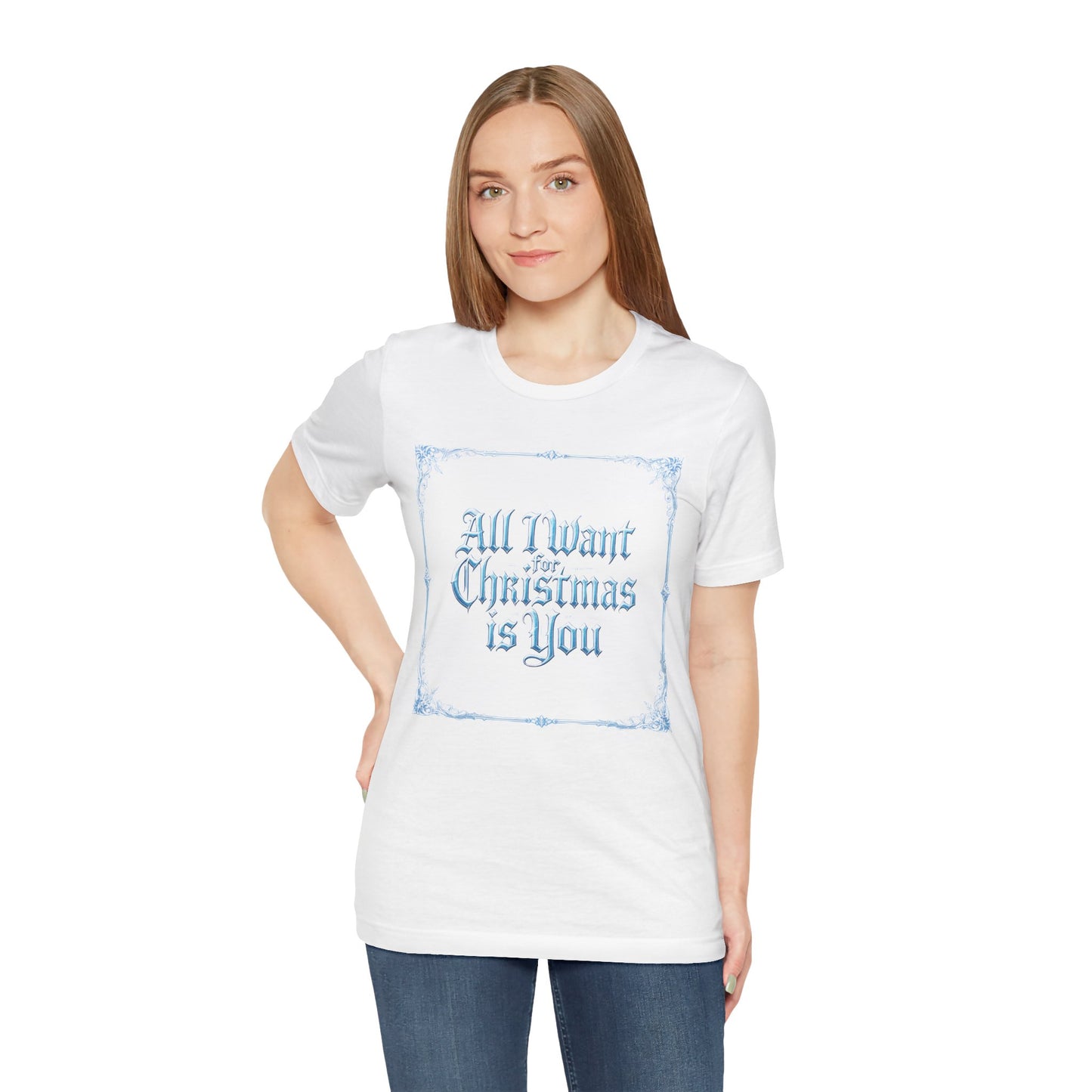 All I Want for Christmas is You T-Shirt (Light Mode)