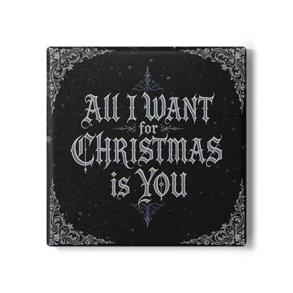 All I Want for Christmas Is You Ceramic Coaster (Dark Mode)