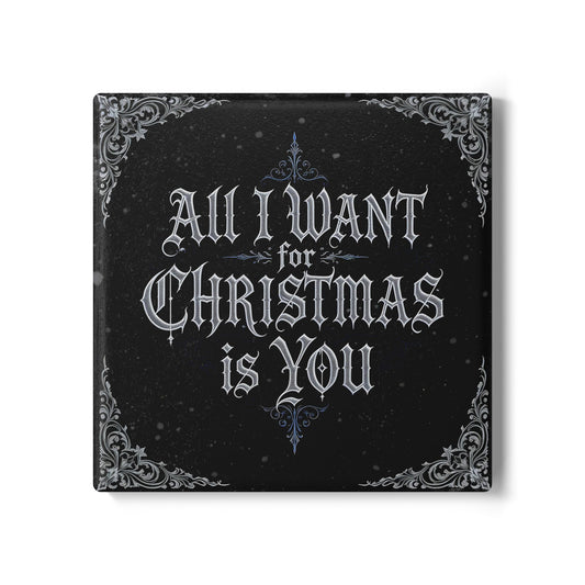 All I Want for Christmas Is You Ceramic Coaster (Dark Mode)