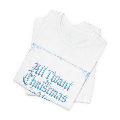 All I Want for Christmas is You T-Shirt (Light Mode)