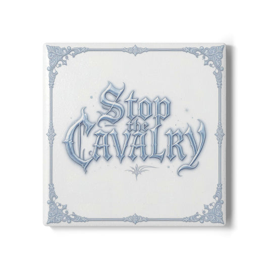Stop The Cavalry Ceramic Coaster (Light Mode)