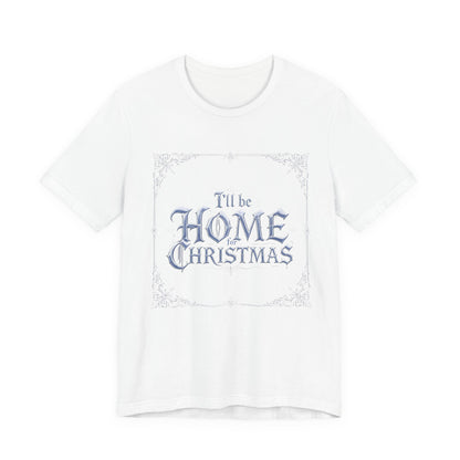 I'll Be Home for Christmas T-Shirt (Light Mode)