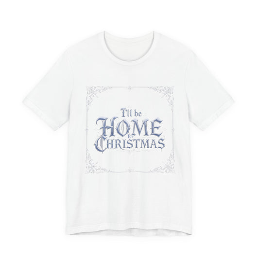 I'll Be Home for Christmas T-Shirt (Light Mode)