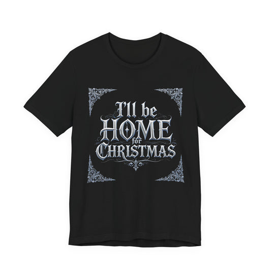 I'll Be Home for Christmas T-Shirt (Dark Mode)